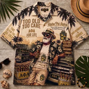 Hawaiian Shirt for Alpha Phi Alpha Fraternity: Too Old to Care for Life
